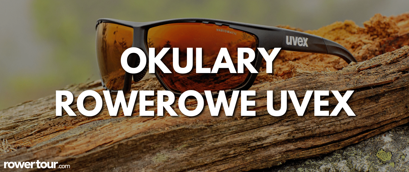 Okulary rowerowe Uvex – jaki model okularów na lato?