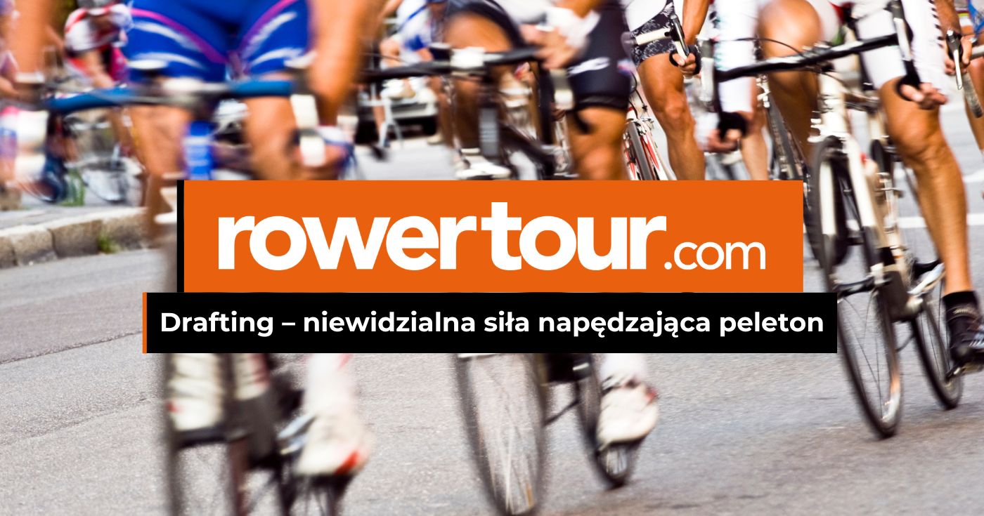 Drafting &ndash; niewidzialna siła napędzająca peleton