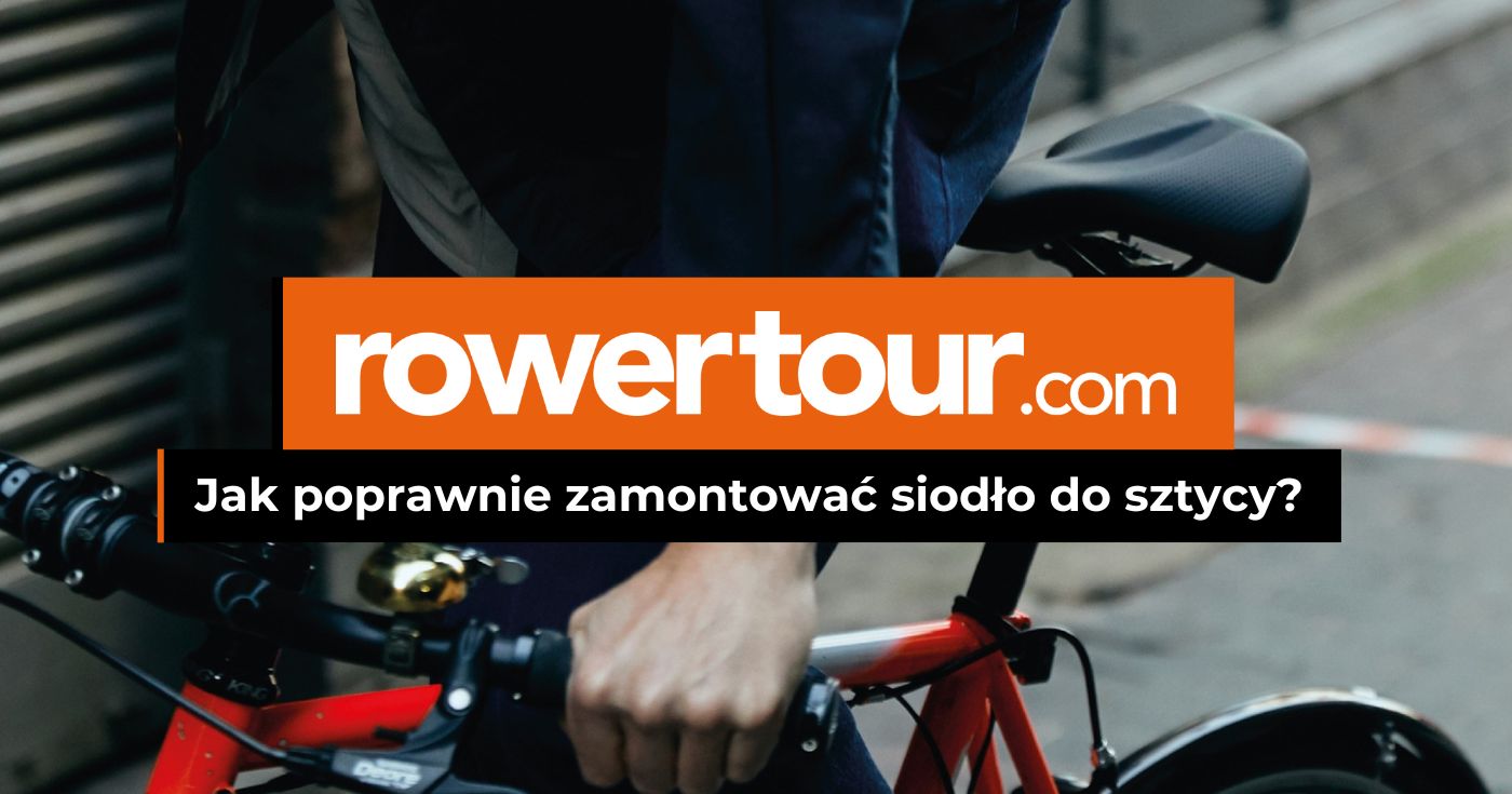 Wymiana siodełka w rowerze – jak poprawnie zamontować siodło do sztycy?